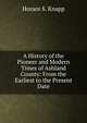 A History of the Pioneer and Modern Times of Ashland County: From the Earliest to the Present Date, Horace S. Knapp 