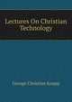 Lectures On Christian Technology, George Christian Knapp 
