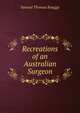 Recreations of an Australian Surgeon, Samuel Thomas Knaggs 