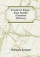 Friedrich Klose; Eine Studie (German Edition), Heinrich Knappe 