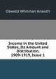 Income in the United States, Its Amount and Distribution, 1909-1919, Issue 1, Oswald Whitman Knauth 