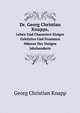 Dr. Georg Christian Knapps,. Leben Und Charactere Einiger Gelehrten Und Frommen Mnner Des Vorigen Jahrhunderts, Georg Christian Knapp 