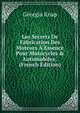 Les Secrets De Fabrication Des Moteurs ? Essence Pour Motocycles & Automobiles . (French Edition), Georgia Knap 