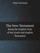 The New Testament. Being the English Only of the Greek and English Testament, Abner Kneeland 
