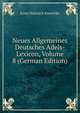 Neues Allgemeines Deutsches Adels-Lexicon, Volume 8 (German Edition), Ernst Heinrich Kneschke 