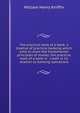 The practical work of a bank; a treatise of practical banking which aims to show the fundamental principles of money; the practical work of a bank in . credit in its relation to banking operations, William Henry Kniffin 