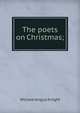 The poets on Christmas;, Knight William Angus 