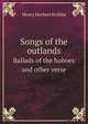 Songs of the outlands. Ballads of the hoboes and other verse, Henry Herbert Knibbs 