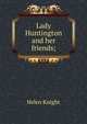 Lady Huntington and her friends;, Helen Knight 