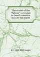 The cruise of the "Falcon": a voyage to South America in a 30-ton yacht, E F. 1852-1925 Knight 
