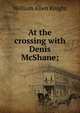 At the crossing with Denis McShane;, William Allen Knight 
