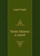 Tonic bitters: a novel, Legh Knight 