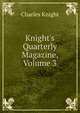 Knight's Quarterly Magazine, Volume 3, Knight Charles 