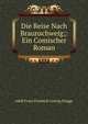 Die Reise Nach Braunschweig;: Ein Comischer Roman, Adolf Franz Friedrich Ludwig Knigge 