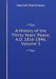 A History of the Thirty Years' Peace, A.D. 1816-1846, Volume 3, Martineau Harriet 