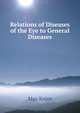 Relations of Diseases of the Eye to General Diseases, Max Knies 