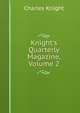 Knight's Quarterly Magazine, Volume 2, Knight Charles 
