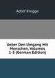 Ueber Den Umgang Mit Menschen, Volumes 1-3 (German Edition), Adolf Knigge 