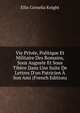 Vie Priv?e, Politique Et Militaire Des Romains, Sous Auguste Et Sous Tib?re Dans Une Suite De Lettres D'un Patricien ? Son Ami (French Edition), Ellis Cornelia Knight 