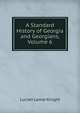 A Standard History of Georgia and Georgians. Illustrated. Volume VI., Knight, Lucian Lamar, 1868-1933 