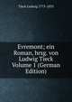 Evremont; ein Roman, hrsg. von Ludwig Tieck Volume 1 (German Edition), Tieck Ludwig 1773-1853 