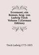 Evremont; ein Roman, hrsg. von Ludwig Tieck Volume 3 (German Edition), Tieck Ludwig 1773-1853 