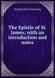 The Epistle of St. James; with an introduction and notes, Richard John Knowling 