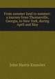 From summer land to summer: a journey from Thomasville, Georgia, to New York, during April and May, John Harris Knowles 