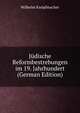 Judische Reformbestrebungen im 19. Jahrhundert (German Edition), Wilhelm Knopfmacher 