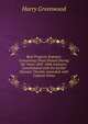 Real Property Statutes: Comprising Those Passed During the Years 1847-1884 Inclusive; Consolidated with the Earlier Statutes Thereby Amended. with Copious Notes, Harry Greenwood 