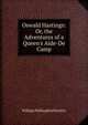 Oswald Hastings: Or, the Adventures of a Queen's Aide-De Camp, William Wallingford Knollys 
