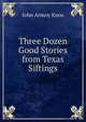 Three Dozen Good Stories from Texas Siftings, John Armoy Knox 