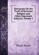 Discourses On the Truth of Revealed Religion and Other Important Subjects, Volume 1, Hugh Knox 