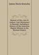 Memoir of Mrs. Ann H. Judson: Late Missionary to Burmah. Including a History of the American Baptist Mission in the Burman Empire, James Davis Knowles 