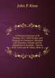 A Historical Account of St. Thomas, W.I.: With Its Rise and Progress in Commerce; Missions and Churches; Climate and Its Adaptation to Invalids; . Notices of St. Croix and St. Johns; Slave in, John P. Knox 