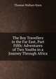 The Boy Travellers in the Far East, Part Fifth: Adventures of Two Youths in a Journey Through Africa, Thomas Wallace Knox 