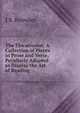 The Elocutionist: A Collection of Pieces in Prose and Verse, Peculiarly Adapted to Display the Art of Reading ., J S. Knowles 