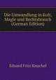Die Umwandlung in Kult, Magie und Rechtsbrauch (German Edition), Eduard Fritz Knuchel 