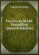 For Livets Skyld: Fort?lling (Danish Edition), Jakob Knudsen 