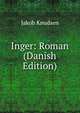 Inger: Roman (Danish Edition), Jakob Knudsen 