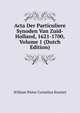 Acta Der Particuliere Synoden Van Zuid-Holland, 1621-1700, Volume 1 (Dutch Edition), William Pieter Cornelius Knuttel 