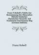 Franz V.Kobell's Tafeln Zur Bestummung Der Mineralien Mittelst Einfacher Chemischer Versuche Auf Trockenem Und Nassem Weg (German Edition), Franz Kobell 
