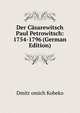 Der Casarewitsch Paul Petrowitsch: 1754-1796 (German Edition), Dmitr omich Kobeko 