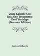 Zum Kampfe Um Das Alte Testament: Drei Vortrage (German Edition), Justus Koberle 