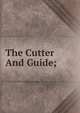 The Cutter And Guide;, 