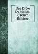 Une Drole De Maison (French Edition), 