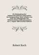Die Bekampfung Der Infektionskrankheiten Inbesondere Der Kriegsseuchen: Rede Gehalten Zur Feier Des Stiftungstages Des Militararztlichen Bildungsanstalten Am 2. August 1888 (German Edition), Robert Koch 