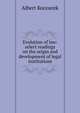 Evolution of law: select readings on the origin and development of legal institutions, Albert Kocourek 
