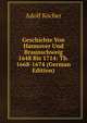 Geschichte Von Hannover Und Braunschweig 1648 Bis 1714: Th. 1668-1674 (German Edition), Adolf Kocher 