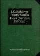 J.C. Rohlings Deutschlands Flora (German Edition), Wilhelm Daniel Joseph Koch 